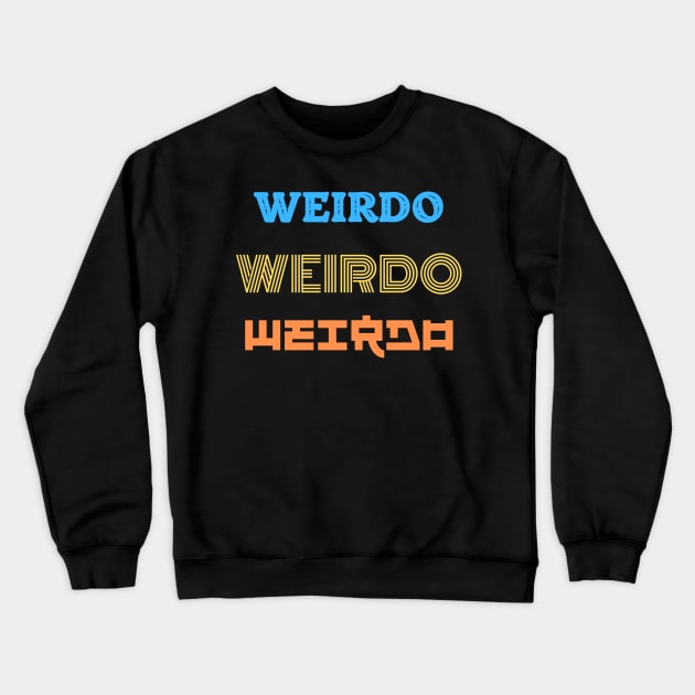 Weirdo Crewneck Sweatshirt by Lacrosse & Motivational T-Shirts 